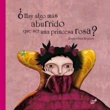 ¿ Hay algo más aburrido que una princesa rosa? | Diaz, Raquel | Cooperativa autogestionària