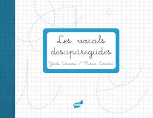 Les vocals desaparegudes | Cervera, Jordi; Cervera, Mireia | Cooperativa autogestionària