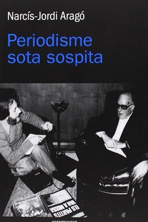 Periodisme sota sospita | Aragó, Narcís-Jordi | Cooperativa autogestionària