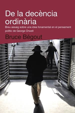De la decència ordinària | Bégout, Bruce | Cooperativa autogestionària