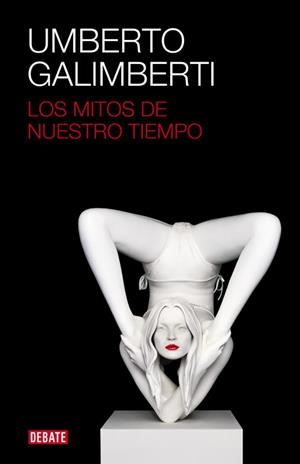 Los mitos de nuestro tiempo | Galimberti, Umberto | Cooperativa autogestionària