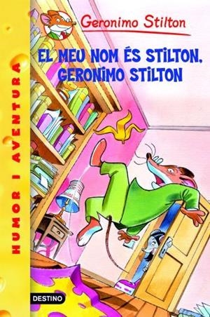 El meu nom és Stilton, Geronimo Stilton | Geronimo Stilton