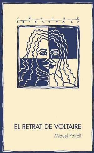 El retrat de Voltaire | Pairolí, Miquel | Cooperativa autogestionària