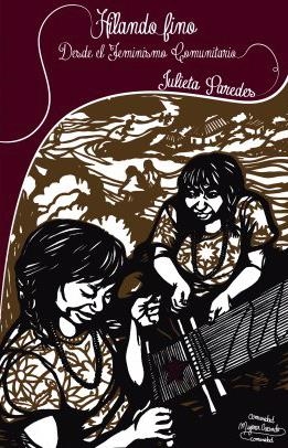 Hilando fino desde el feminismo comunitario | Paredes, Julieta | Cooperativa autogestionària