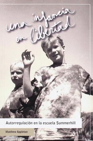 Una infancia en libertad. Autoregulación en la escuela Summerhill | Matthew Appleton | Cooperativa autogestionària