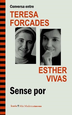 Conversa entre TERESA FORCADES i ESTHER VIVAS. Sense por | Forcades i Vila, Teresa/Vivas Esteve, Esther | Cooperativa autogestionària