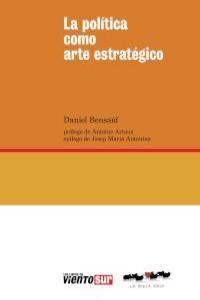 La política como arte estratégico | Bensaïd, Daniel | Cooperativa autogestionària