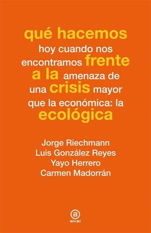 Qué hacemos frente a la crisis ecológica | Varios autores | Cooperativa autogestionària