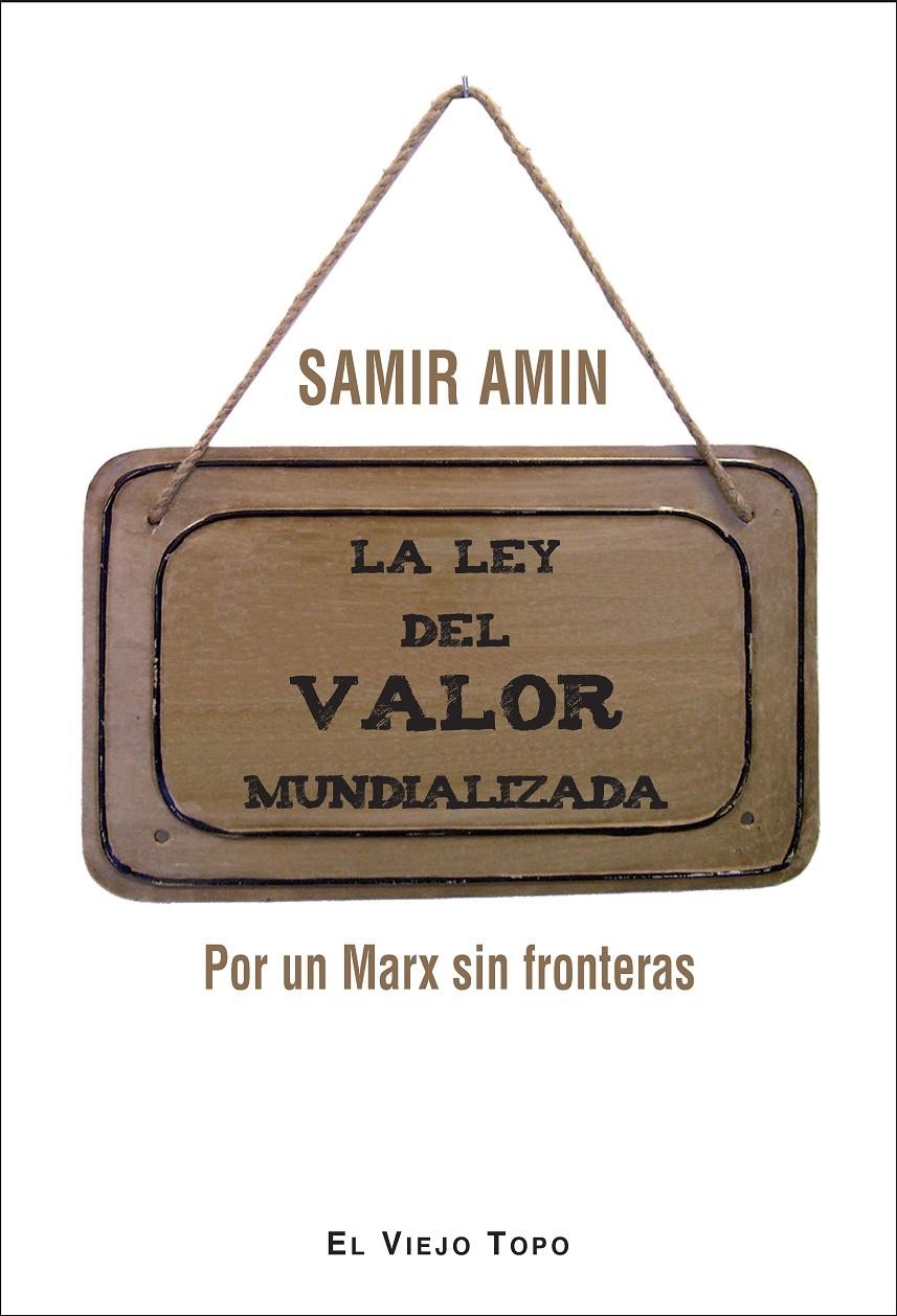 La ley del valor mundializada | Amin, Samir | Cooperativa autogestionària
