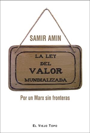 La ley del valor mundializada | Amin, Samir | Cooperativa autogestionària