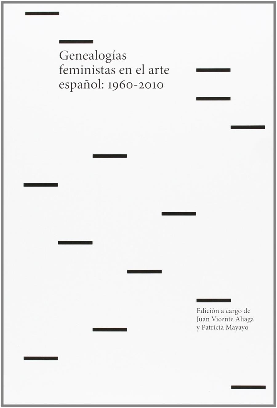 Genealogías feministas en el arte español: 1960-2010 | Juan Vicente Aliaga y Patricia Mayayo | Cooperativa autogestionària