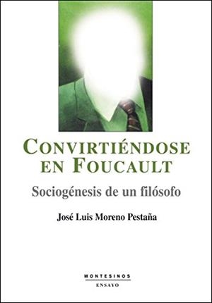 convirtiéndose en foucault sociogénesis de un filósofo | jose luis moreno pestaña | Cooperativa autogestionària