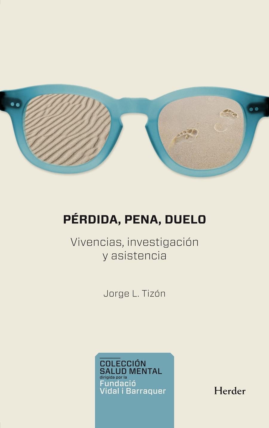 Pérdida, pena, duelo. Vivencia, investigación y asistencia | Tizón García, Jorge Luis