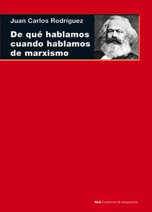 De qué hablamos cuando hablamos de marxismo | Rodríguez Gómez, Juan Carlos | Cooperativa autogestionària