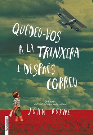 Quedeu-vos a la trinxera i després correu | John Boyne
