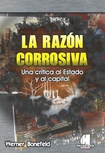 La razón corrosiva. Una crítica al Estado y al capital | Werner Bonefeld | Cooperativa autogestionària
