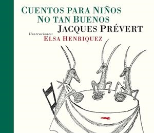 Cuentos para niños no tan buenos | Prévert, Jacques | Cooperativa autogestionària