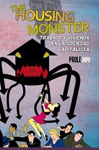 The Housing Monster. Trabajo y vivienda en la sociedad capitalista | Prole.info | Cooperativa autogestionària
