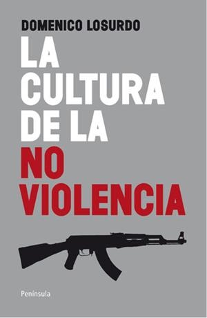 La cultura de la no violencia : una historia alejada del mito | Domenico Losurdo | Cooperativa autogestionària