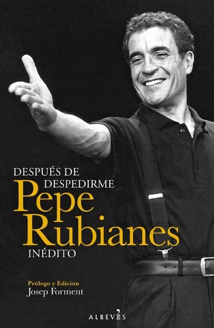 Después de despedirme. Pepe Rubianes inédito | Rubianes Alegret, Pepe | Cooperativa autogestionària