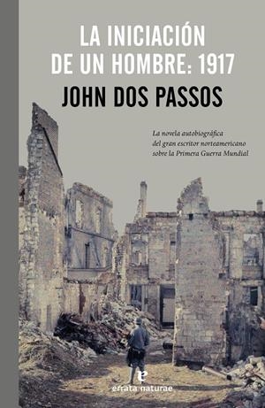 La iniciación de un hombre: 1917 | Dos Passos, John | Cooperativa autogestionària
