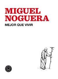 Mejor que vivir | Noguera, Miguel