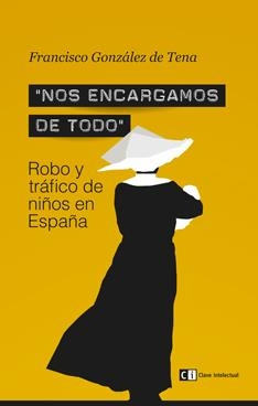 "Nos encargamos de todo" Robo y tráfico de niños en España | Francisco González de Tena | Cooperativa autogestionària