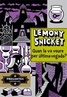 Quan la va veure per darrera vegada? | Snicket, Lemony