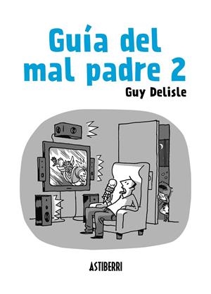 Guía del mal padre 2 | Delisle, Guy | Cooperativa autogestionària