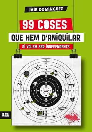 99 coses que hem d'aniquilar si volem ser independents | Domínguez Torregrossa, Jair | Cooperativa autogestionària