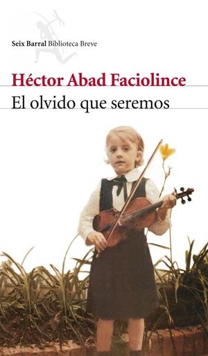 El olvido que seremos | Héctor Abad Faciolince