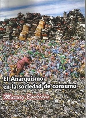 El anarquismo en la sociedad de consumo | Bookchin, Murray | Cooperativa autogestionària