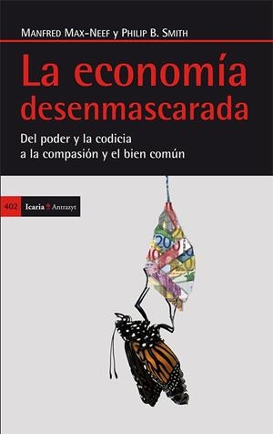 La economía desenmascarada | Smith, Philip B./Max-Neef, Manfred | Cooperativa autogestionària