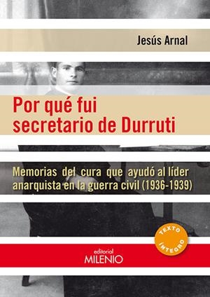Por qué fui secretario de Durruti | Arnal Pena, Jesús | Cooperativa autogestionària