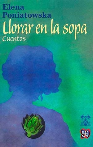 Llorar en la sopa (cuentos) | Elena Poniatowska | Cooperativa autogestionària