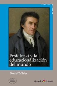 Pestalozzi y la educacionalización del mundo | Tröhler, Daniel