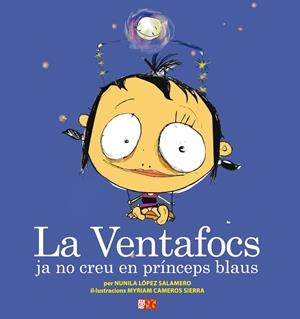 La Ventafocs ja no creu en prínceps blaus | López Salamero, Nunila/Cameros Sierra, Myriam/Escrivà Vidal, Maria Josep | Cooperativa autogestionària