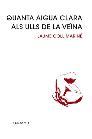 Quanta aigua clara als ulls de la veïna | Coll Mariné, Jaume | Cooperativa autogestionària