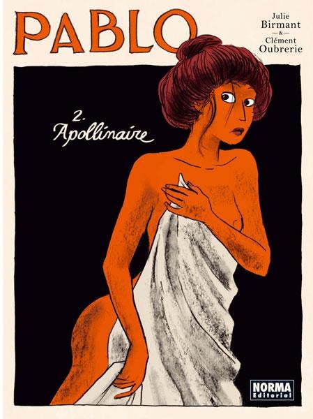 Pablo 2. Apollinaire. | Julie Birmant; Clément Oubrerie