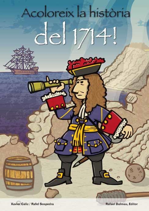 Acoloreix la història del 1714 | Càliz Chena, Xavier/Sospedra  Roca, Rafel | Cooperativa autogestionària