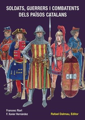 Soldats, Guerrers i Combatents dels Països Catalans | Riart, Francesc; Hernàndez, F. Xavier