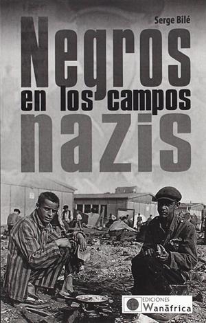 Negros en los campos nazis | Bilé, Serge