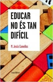 Educar no és tan difícil | M. Jesús Comellas