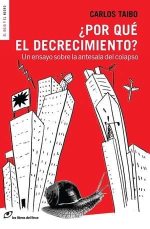 ¿Por qué el decrecimiento? | Taibo, Carlos | Cooperativa autogestionària