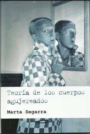 Teoria de los cuerpos agujereados | Segarra, Marta | Cooperativa autogestionària