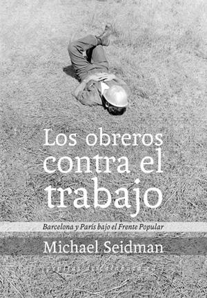 Los obreros contra el trabajo | Seidman, Michael | Cooperativa autogestionària