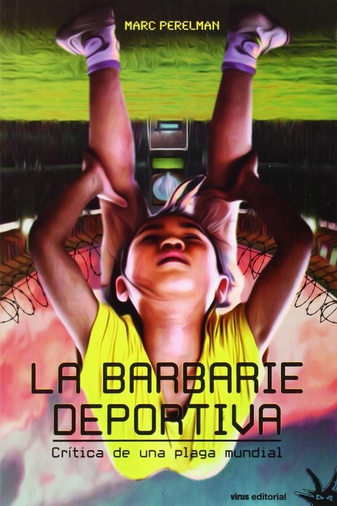 La barbarie deportiva | Perelman, Marc | Cooperativa autogestionària