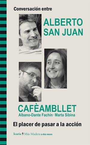 Conversación entre Alberto San Juan y CafèAmbLlet (Albano-Dante Fachín · Marta Sibina) | San Juan Guijarro, Alberto; Fachín, Albano-Dante; Sibina, Marta | Cooperativa autogestionària