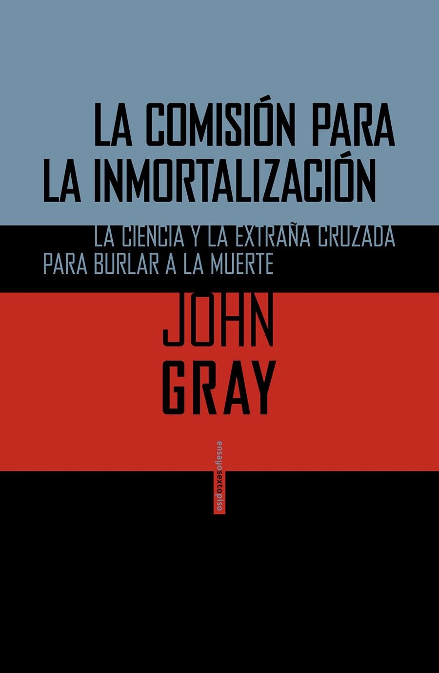 La Comisión para la inmortalización | Gray, John