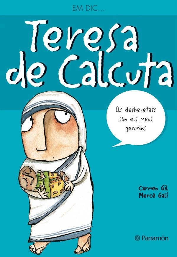 EM DIC… TERESA DE CALCUTA | Gil, Carmen/Galí, Mercè | Cooperativa autogestionària
